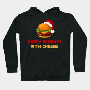 Happy Holidays With Cheese Christmas Cheese-Burger Hoodie